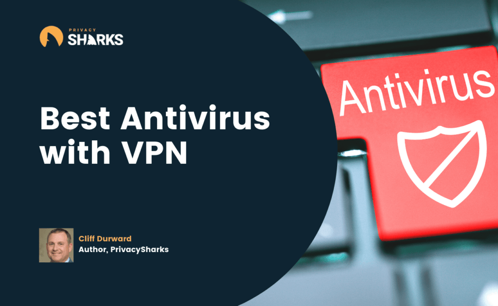 5 Great Antivirus with a VPN & Malware Protection PrivacySharks