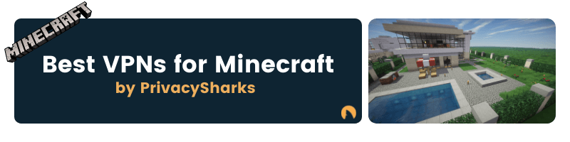 Best Vpn For Minecraft 2021 Low Ping And Fast Speeds Privacysharks